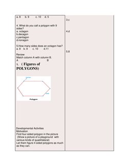 a. 8      b. 9         c. 10     d. 5 
 
 
4. What do you call a polygon with 9 
sides? 
a. octagon 
b.decagon 
c.pentagon 
d