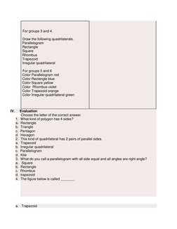 For groups 3 and 4. 
 
Draw the following quadrilaterals. 
1.    Parallelogram 
2.    Rectangle 
3.    Square 
4.    Rhom