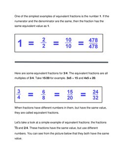 One of the simplest examples of equivalent fractions is the number 1. If the 
numerator and the denominator are the same, the