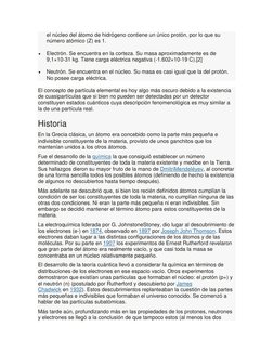 el núcleo del átomo de hidrógeno contiene un único protón, por lo que su 
número atómico (Z) es 1. 
 
Electrón. Se encuentra