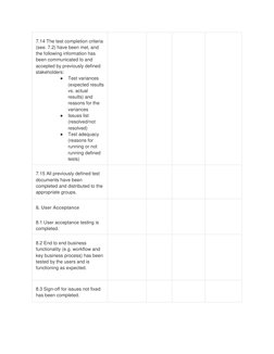 7.14 The test completion criteria 
(see. 7.2) have been met, and 
the following information has 
been communicated to and 
ac
