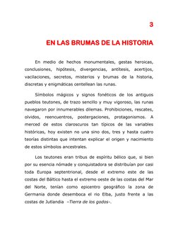 3 
EN LAS BRUMAS DE LA HISTORIA 
 
En medio de hechos monumentales, gestas heroicas, 
conclusiones, hipótesis, divergencias,