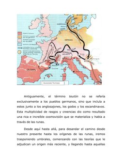 Antiguamente, 
el 
término 
teutón 
no 
se 
refería 
exclusivamente a los pueblos germanos, sino que incluía a 
estos jun