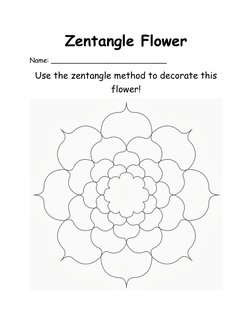 Zentangle Flower 
Name: ____________________________ 
Use the zentangle method to decorate this 
flower! 
 
