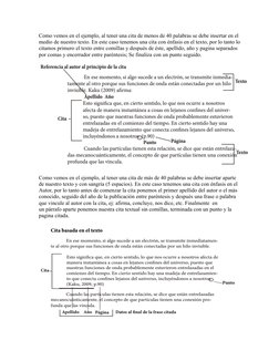 Como vemos en el ejemplo, al tener una cita de menos de 40 palabras se debe insertar en el 
medio de nuestro texto. En este c