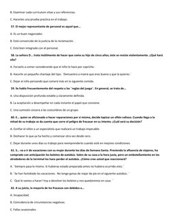 B. Examinar cada curriculum vitae y sus referencias.  
C. Hacerles una prueba practica en el trabajo.  
 57. El mejor represe
