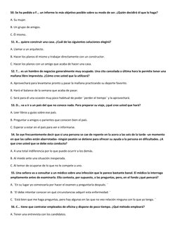 50. Se ha pedido a F... un informe lo más objetivo posible sobre su modo de ser. ¿Quién decidirá él que lo haga?  
A. Su muje
