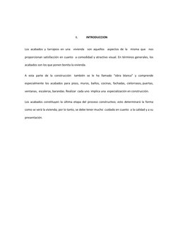 I. 
INTRODUCCION 
 
Los acabados y tarrajeos en una  vivienda  son aquellos  aspectos de la  misma que  nos  
proporciona