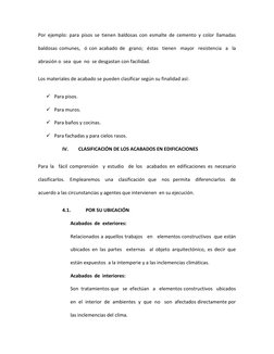 Por ejemplo: para pisos se tienen baldosas con esmalte de cemento y color llamadas 
baldosas comunes,  ó con acabado de  gran