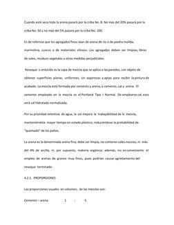 Cuando esté seca toda la arena pasará por la criba No. 8. No más del 20% pasará por la 
criba No. 50 y no más del 5% pasará p