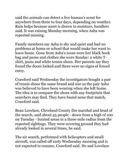 said the animals can detect a live human's scent for 
anywhere from three to four days, depending on weather. 
Rain helps bec