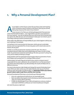1
Personal Development Plan | Mind Tools
1.  Why a Personal Development Plan?
A
re you fully in control of your career? Do yo