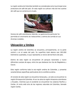 La región andina de Colombia también es considerada como la principal zona 
productora de café del país. En esta región se cu