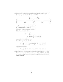 15. Tenemos tres objetos cargados idénticamente situados según la …gura. La
fuerza que produce A sobre B es de 3  106 N.
2 m