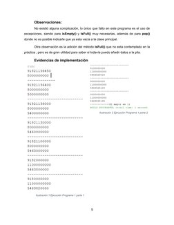 5 
 
Observaciones:   
No existió alguna complicación, lo único que falto en este programa es el uso de 
excepciones, sie