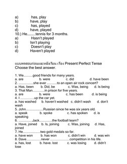 a)             has, play 
b)            have, play 
c)             has, played 
d)            have, played 
10.) He………..tenni