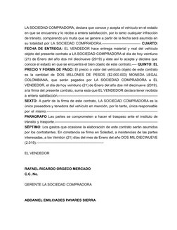 LA SOCIEDAD COMPRADORA, declara que conoce y acepta el vehículo en el estado
en que se encuentra y lo recibe a entera satisfa