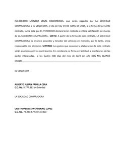 ($5.000.000)  MONEDA  LEGAL  COLOMBIANA,  que  serán  pagados  por  LA  SOCIEDAD
COMPRADORA a EL VENDEDOR, el día de hoy 04 D