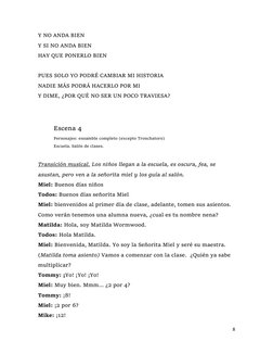 8 
 
Y NO ANDA BIEN 
Y SI NO ANDA BIEN 
HAY QUE PONERLO BIEN 
 
PUES SOLO YO PODRÉ CAMBIAR MI HISTORIA  
NADIE MÁS PODRÁ HACE