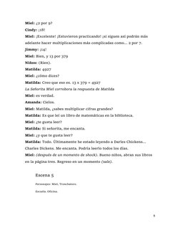 9 
 
Miel: ¿2 por 9?  
Cindy: ¡18!   
Miel: ¡Excelente! ¡Estuvieron practicando! ¡si siguen así podrán más 
adelante hacer mu