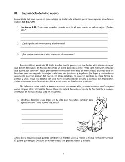 3 
III.  La parábola del vino nuevo 
 
La parábola del vino nuevo en odres viejos es similar a la anterior, pero tiene alguna