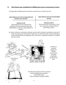 6 
II. 
Dios desea que estudiemos la Biblia para que le conozcamos mejor.  
 
El comprender la Palabra de Dios nos llevará a