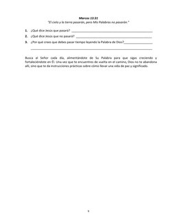 9 
Marcos 13:31 
"El cielo y la tierra pasarán, pero Mis Palabras no pasarán." 
 
1. ¿Qué dice Jesús que pasará?  ___________