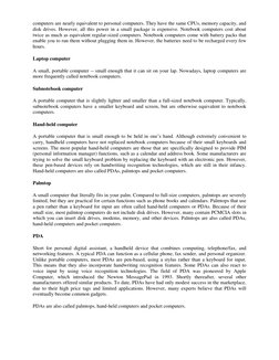 computers are nearly equivalent to personal computers. They have the same CPUs, memory capacity, and 
disk drives. However, a