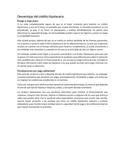 Desventajas del crédito hipotecario 
Riesgo a largo plazo 
Si no estás completamente seguro de que es el mejor momento para t