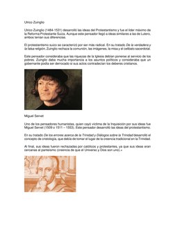 Ulrico Zuinglio 
Ulrico Zuinglio (1484-1531) desarrolló las ideas del Protestantismo y fue el líder máximo de 
la Reforma Pro