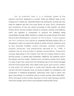 Ink, as scientists view it, is a colloidal system of fine 
pigment particles dispersed in a solvent. There are di
