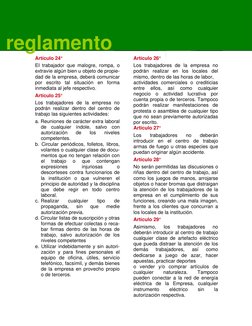 reglamento 
Artículo 24°  
EI trabajador que malogre, rompa, o 
extravíe algún bien u objeto de propie-
dad de la empresa, de