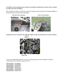 Bent tab of the metal plate 
Hole in the metal plate 
Bushing 
Metal Plate 
(4) Instale el nuevo engranaje que contiene el em