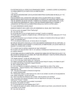 FUI DETRAS DE ELLA, PERO FUE DEMASIADO TARDE... CUANDO LOGRE ALCANZARLA 
YA HABÍA ABIERTO LA PUERTA DE LA HABITACIÓN... 
**TU