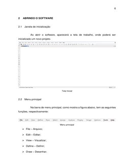 6 
 
2 
ABRINDO O SOFTWARE 
 
2.1 Janela de inicialização  
 
Ao abrir o software, aparecerá a tela de trabalho, onde poderá