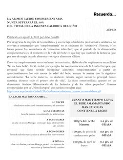 Recuerda… 
LA ALIMENTACION COMPLEMENTARIA 
NUNCA SUPERARÁ EL 50% 
DEL TOTAL DE LA INGESTA CALORICA DEL NIÑO. 
AEPED 
 
Publ