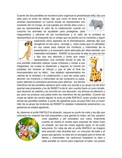 Cuando las dos pandillas se reunieron para organizar la presentación KALI dio una
idea para el show de títeres, dijo que como