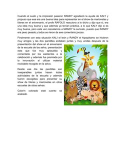 Cuando el susto y la impresión pasaron RANDY agradeció la ayuda de KALY y
propuso que esa era una buena idea para representar