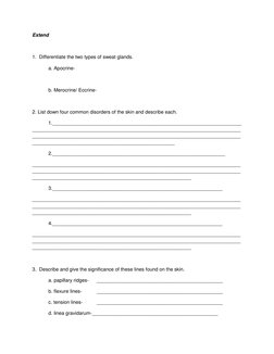 Extend 
 
1.  Differentiate the two types of sweat glands. 
 
a. Apocrine- 
 
 
b. Merocrine/ Eccrine- 
 
2. List down four c