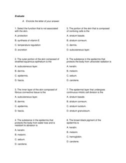 Evaluate 
A. Encircle the letter of your answer. 
 
1. Select the function that is not associated 
with the skin.  
A. protec