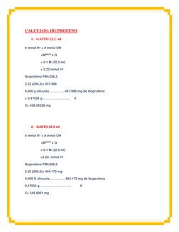 CALCULOS: IBUPROFENO 
1. GASTO 22.2  ml 
 
# mmol H+ = # mmol OH 
                  =MNaOH x G 
 
      = 0.1 M (22.2 ml)