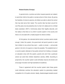 Related Studies (Foreign) 
In general terms, vouchers are tuition coupons parents can redeem 
to send their child to the publ