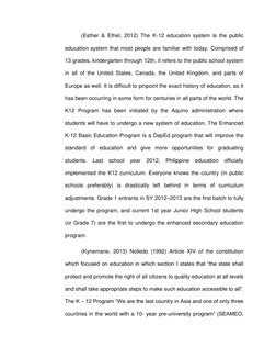 (Esther & Ethel, 2012) The K-12 education system is the public 
education system that most people are familiar with today. Co