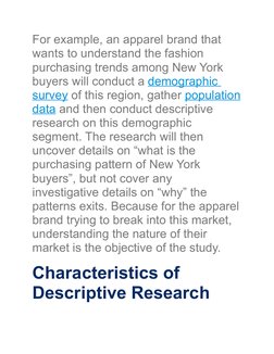For example, an apparel brand that 
wants to understand the fashion 
purchasing trends among New York 
buyers will conduct a