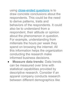 using close-ended questions  (https://www.questionpro.com/close-ended-questions.html)is to 
draw concrete conclusions about t