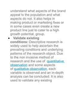 understand what aspects of the brand
appeal to the population and what 
aspects do not. It also helps in 
making product or m