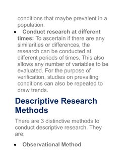 conditions that maybe prevalent in a 
population.

Conduct research at different 
times: To ascertain if there are any 
simi