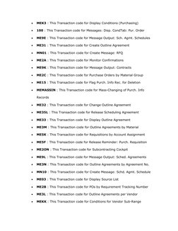 • 
MEK3 : This Transaction code for Display Conditions (Purchasing) 
• 
100 : This Transaction code for Messages: Disp. CondT