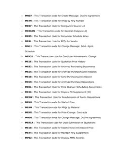 • 
MN07 : This Transaction code for Create Message: Outline Agreement 
• 
ME4N : This Transaction code for RFQs by RFQ Number
