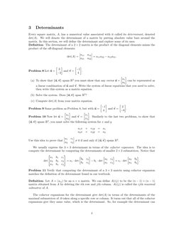 3
Determinants
Every square matrix, A, has a numerical value associated with it called its determinant, denoted
det(A). We wi